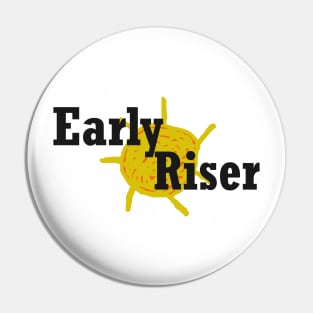 Early Riser Pin