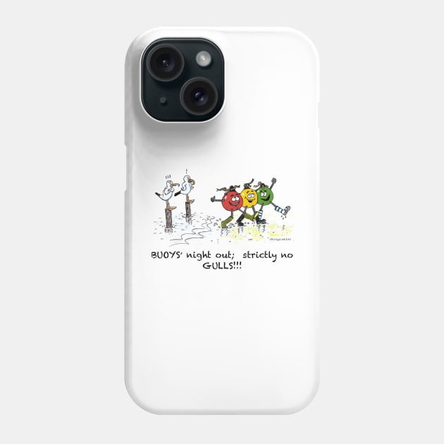 Buoys' night out; strictly no gulls!!! Phone Case by dizzycat-biz