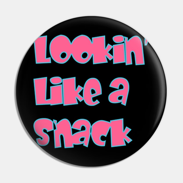 Lookin' Like a Snack Pin by UrbanAnnaMae