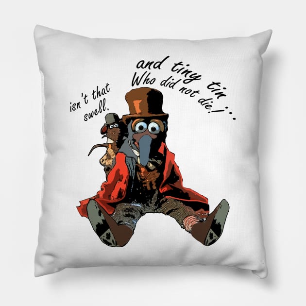 Muppet Christmas Carol - who did not die ! Pillow by Jusstea