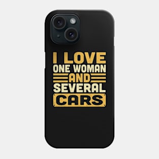 I Love One Woman and Several Cars Funny Mechanic Car Lover Phone Case