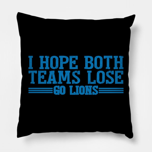 I Hope Both Teams Lose Go lions Pillow by Palette Harbor