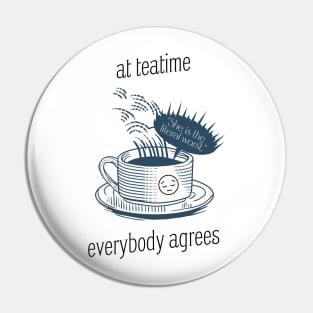 At teatime, everybody agrees, I'm the problem, Gift for her, Holiday Gift, Anti-Hero Pin