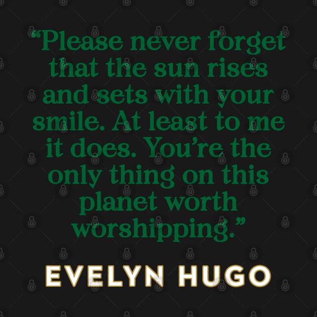 Evelyn Hugo Quote - Sun rises with your smile by baranskini