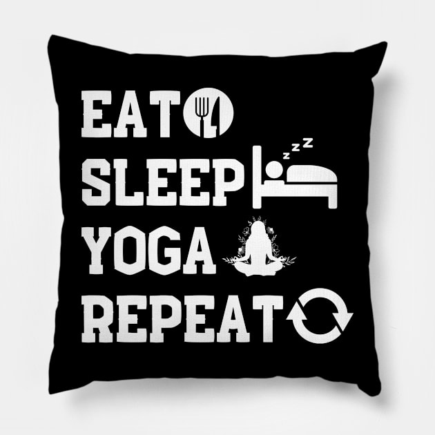 Yoga Lover Eat Sleep Yoga Repeat Pillow by NomiCrafts