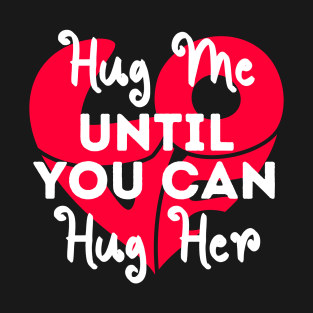 Hug this until You can Hug Me Cute Valentines Day T-Shirt