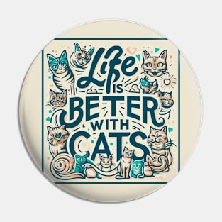 Life is Better with Cats Pin