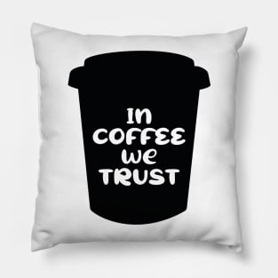 In Coffee We Trust Pillow