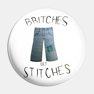 Britches get Stitches Pin