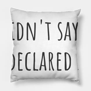 I Declared It Pillow