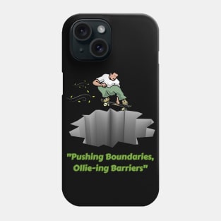 "Pushing Boundaries, Ollie-ing Barriers". Skate Phone Case