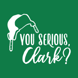 You serious, Clark? T-Shirt