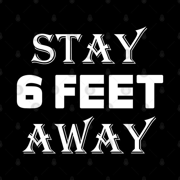 Stay 6 Feet Away  black Face Mask, six Feet t shirt by slawers