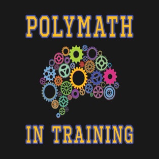 Polymath in Training T-Shirt