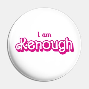 I Am Kenough Pin