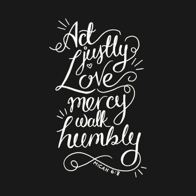 Act Justly Love Mercy Walk Humbly by heroics