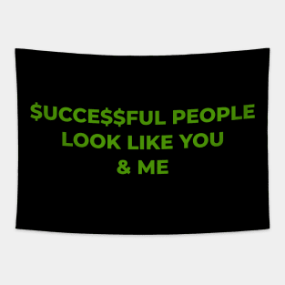 Successful people look like you and me! Tapestry