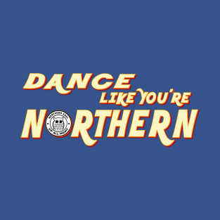 Northern Soul, Dance Like You're Northern Wigan Up all Night T-Shirt