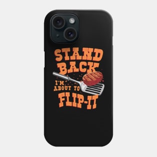 Funny Stand back I’m about to Flip-it BBQ and Griller Design Phone Case