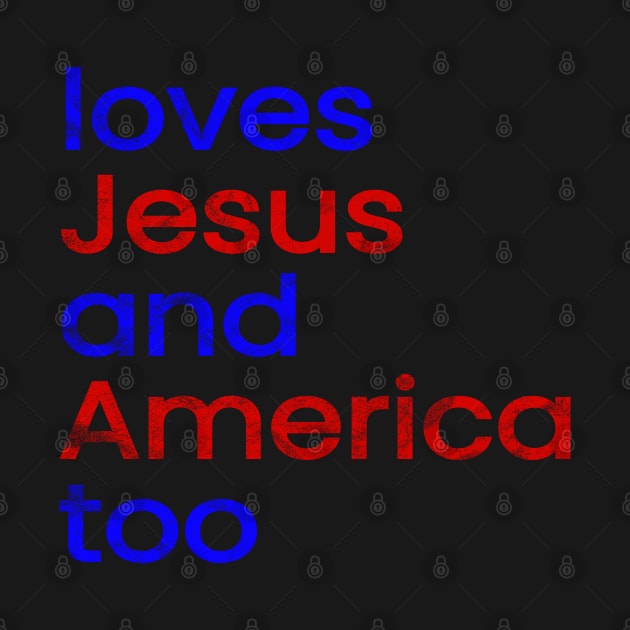 Love Jesus And America Too - Faded by Duds4Fun