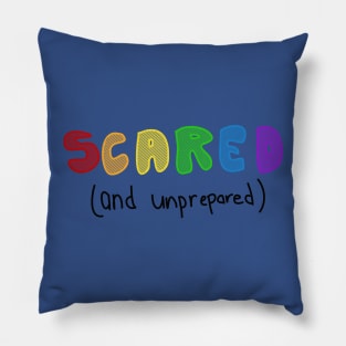 SCARED! AND NOT PREPARED Pillow