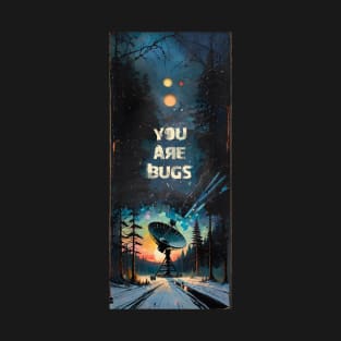 You are bugs T-Shirt