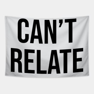 Can't Relate Sayings Trends Tapestry