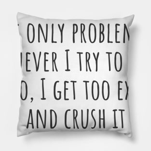 Too Excited Pillow