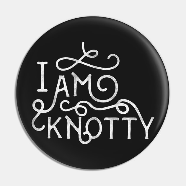 I am knotty Pin by UncleAvi