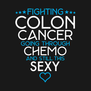 Fighting Colon Cancer Going Through Chemo Still This Sexy T-Shirt