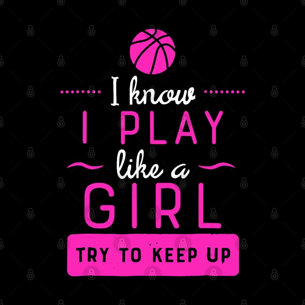 Girls Basketball - Play Like a Girl by luckyboystudio