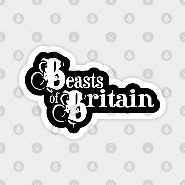 Beasts of Britain (white logo) Magnet by SUNKENNAUTILUS