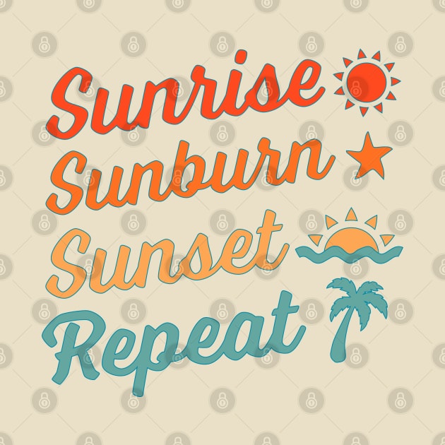 Sunrise Sunburn Sunset Repeat by OrangeMonkeyArt