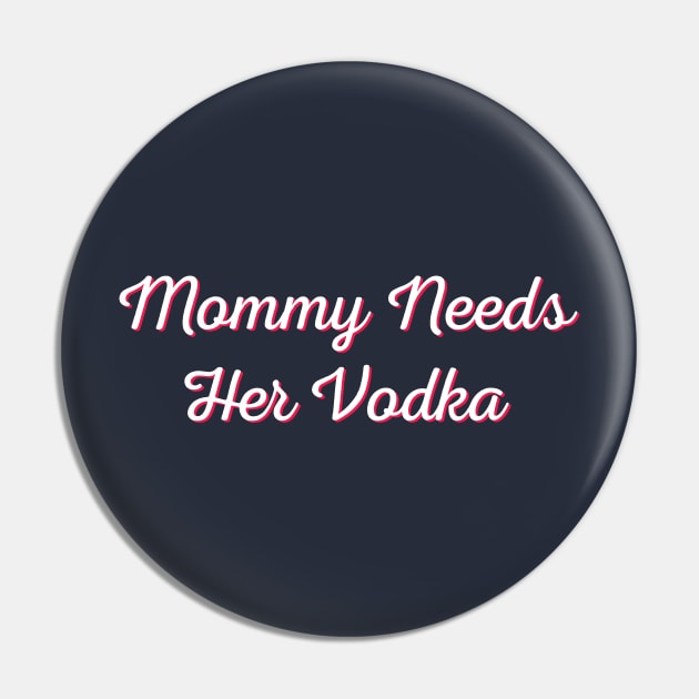 Mommy needs her vodka - v2 Pin by imnicole91