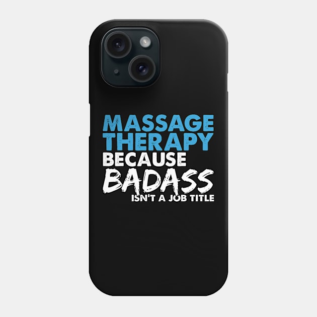 Massage therapy because badass isn't a job title. Suitable presents for him and her Phone Case by SerenityByAlex