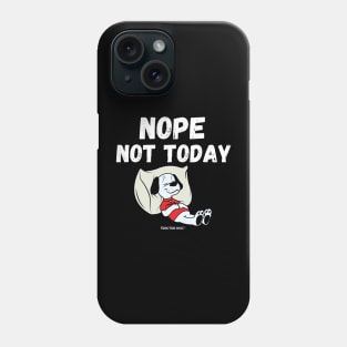 Nope Not Today Phone Case