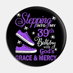 Stepping Into My 39th Birthday With God's Grace & Mercy Bday Pin