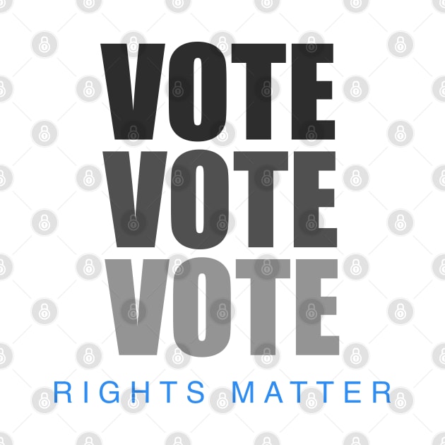 Vote vote vote rights matter by Thedesignstuduo