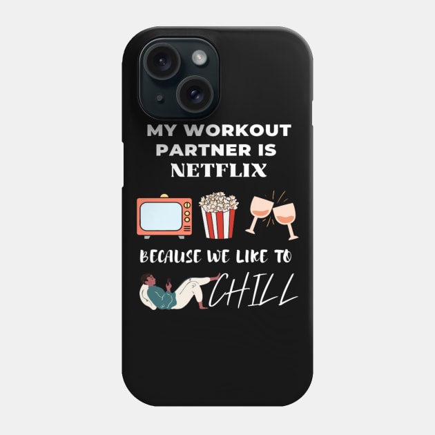 My workout partner is Netflix, because we like to chill Phone Case by Totality Addict