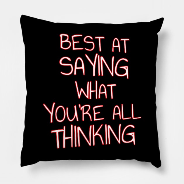 Best At Saying What You're All Thinking Forthright Quote Pillow by taiche