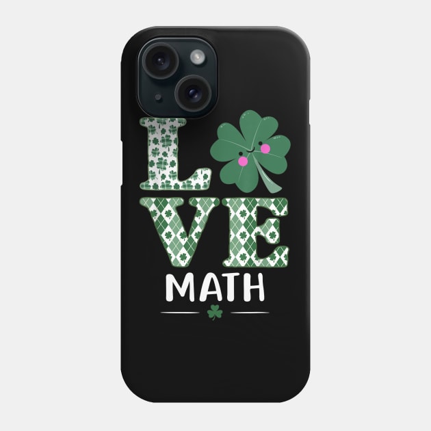 Love Shamrock Math Teacher St Patricks Day Phone Case by FONSbually