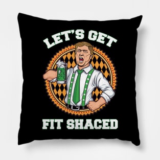 Funy Trump Lets Get Fit Shaced St Patricks Day Men Women Tee Pillow