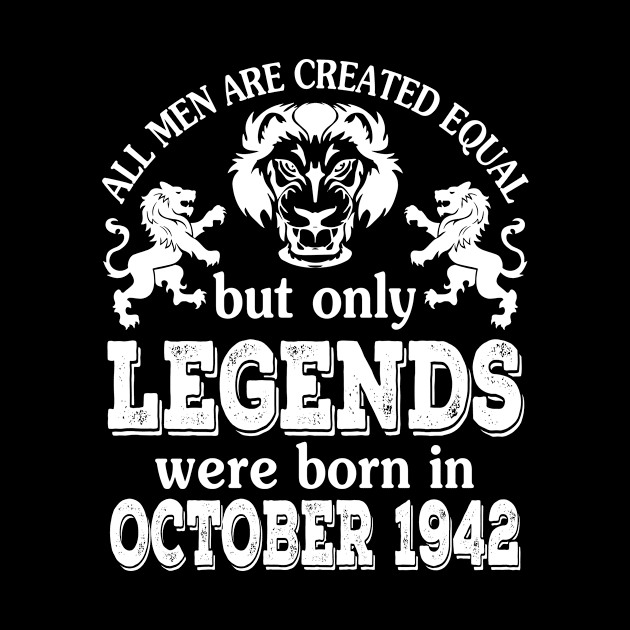 Happy Birthday To Me You All Men Are Created Equal But Only Legends Were Born In October 1942 by bakhanh123