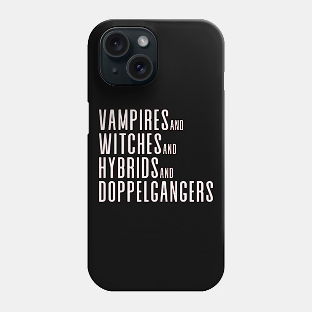 Vampires&Witches&Hybrids&Doppelgangers Phone Case by We Love Gifts