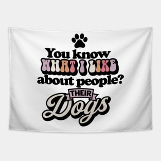 You know what I like about people? Their dogs Funny Quote Sarcastic Sayings Humor Gift Tapestry