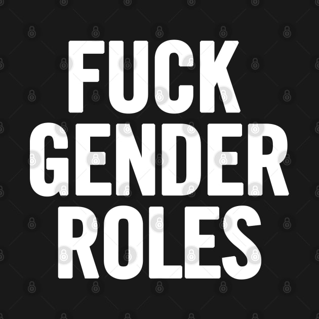 Fuck Gender Roles by sergiovarela