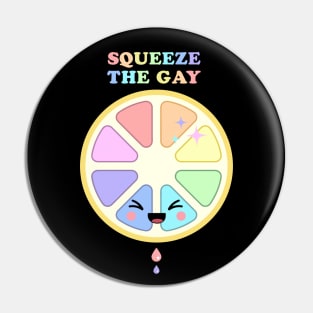 Squeeze The Gay Pin