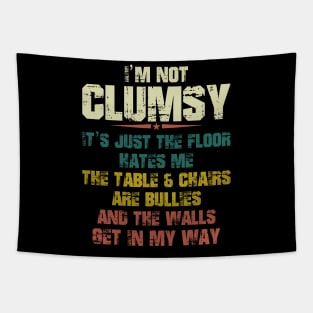 i'm not clumsy it's just the floor hates me Tapestry