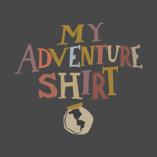 My Adventure Shirt T-Shirt