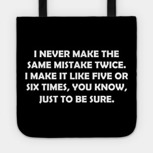 I Never Make The Same Mist Ake Twice Sacasm Quotes Funny Tote